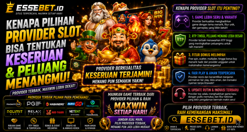 Kenapa Pilihan Provider Slot Bisa Tentukan Keseruan dan Peluang Menangmu
