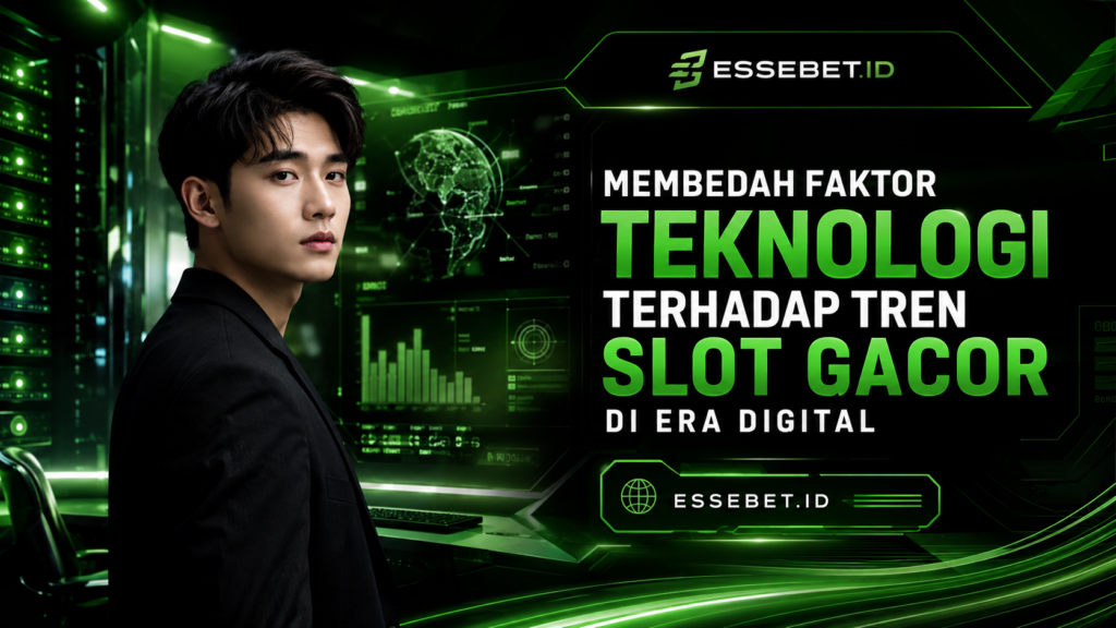 Membedah Faktor Teknologi Terhadap Tren Slot Gacor di Era Digital