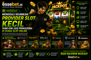 Menggali Keunikan Provider Slot Kecil yang Kini Jadi Primadona di Dunia Slot Online