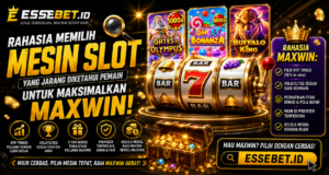 Rahasia Memilih Mesin Slot yang Jarang Diketahui Pemain untuk Maksimalkan Maxwin