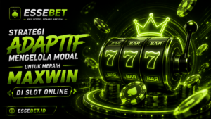 Strategi Adaptif Mengelola Modal untuk Meraih Maxwin di Slot Online